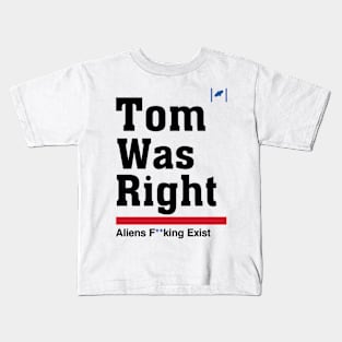 Tom Was Right - Aliens Exist Kids T-Shirt